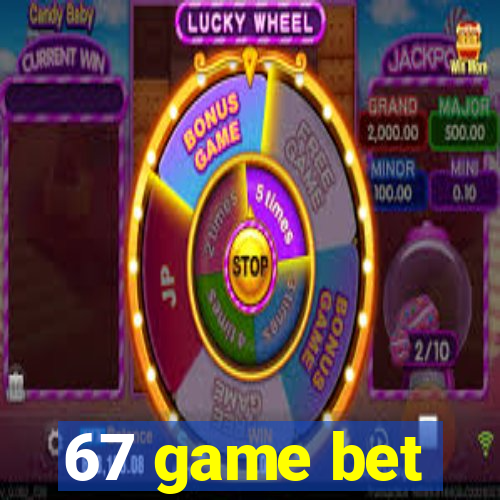 67 game bet